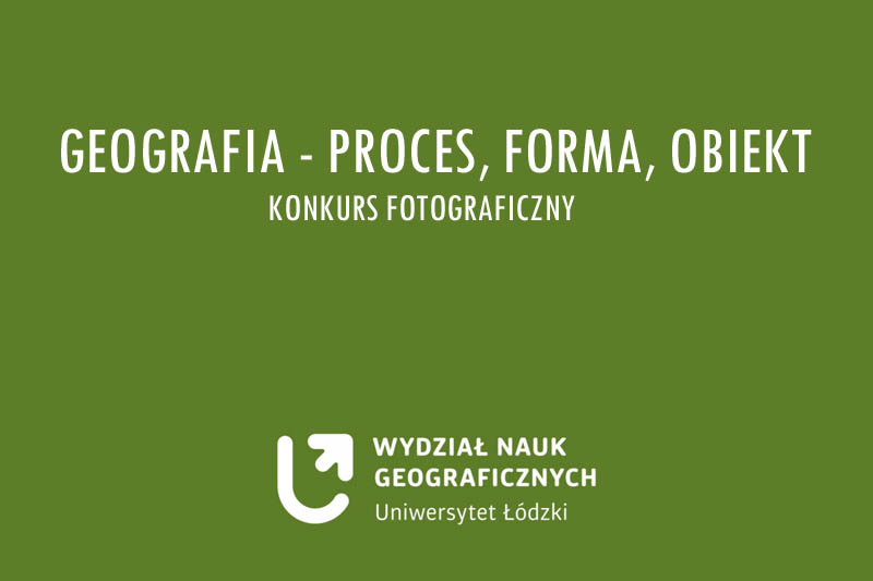 Konkurs fotograficzny: „Geografia - proces, forma, obiekt” - do 15