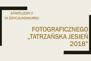 XX edycja Konkursu Fotograficznego: Tatrzańska Jesień 2018 – do 30 października 2018