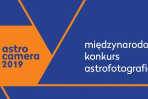 Konkurs fotograficzny AstroCamera – do 30 kwietnia 2019