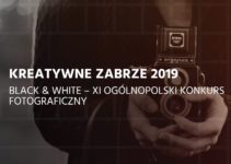 Konkurs fotograficzny Kreatywne Zabrze – Black & White – do 15 lipca 2019