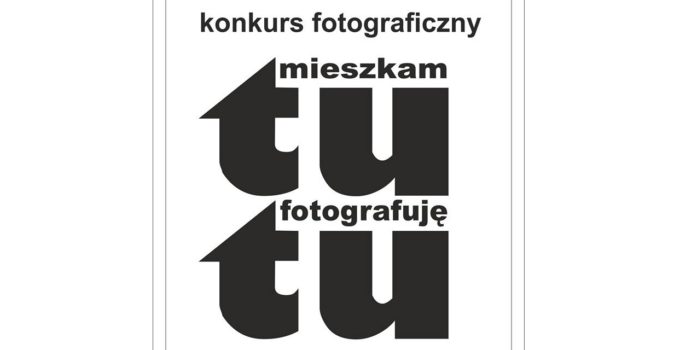 Konkurs fotograficzny 'Tu Mieszkam, Tu fotografuję'