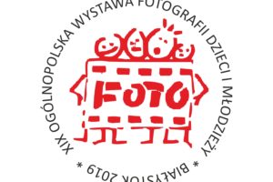XIX Ogólnopolska Wystawa Fotografii Dzieci i Młodzieży Białystok – 29 marca 2019