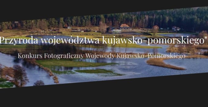 Konkurs fotograficzny „Przyroda województwa kujawsko-pomorskiego”