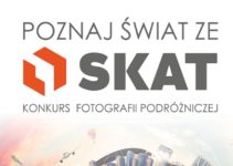 Konkurs fotografii podróżniczej „Poznaj Świat ze SKAT!” – 17 edycja – do 20 czerwca 2019