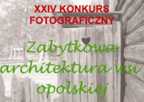 XXIV Konkurs Fotograficzny Zabytkowa architektura wsi opolskiej – do 30 września 2019