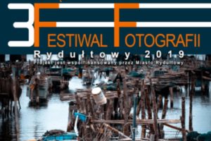 Międzynarodowy Festiwal Fotografii – Rydułtowy – do 31 sierpnia 2019