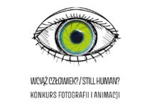 Konkurs fotografii i animacji – Wciąż człowiek? do 22 marca 2020