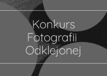 Konkursu Fotografii Odklejonej do 1 września 2020