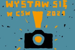 „Wystaw się w CSW” do 21 stycznia 2021