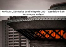 Katowice w Obiektywie do 31 października 2021