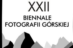 XXII Biennale Fotografii Górskiej do 10 lipca 2022
