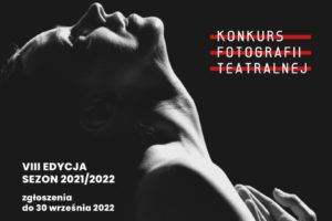 Konkurs Fotografii Teatralnej do 30 września 2022