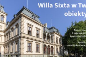 Willa Sixta w Twoim Obiektywie do 9 września 2022