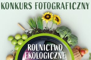 Konkurs fotograficzny „Rolnictwo ekologiczne” do 16 października 2022