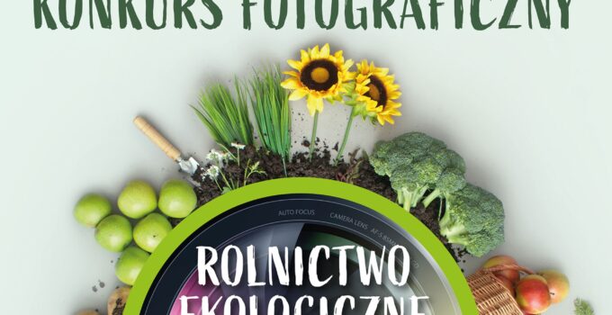 Konkurs fotograficzny „Rolnictwo ekologiczne”