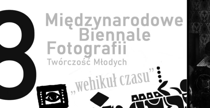 Biennale Fotografii Szkół Plastycznych - "Wehikuł Czasu"