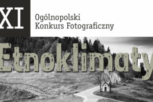 Konkurs Fotograficzny Etnoklimaty do 30 września 2023