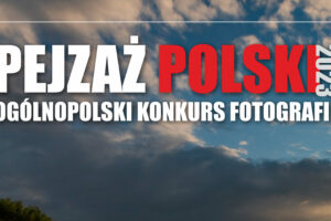 Konkurs fotograficzny PEJZAŻ POLSKI do 30 września 2023