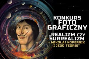 „Realizm czy surrealizm – Mikołaj Kopernik i jego teorie” do 31 lipca 2023