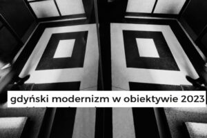 „Gdyński modernizm w obiektywie” do 14 sierpnia 2023