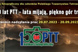 „150 lat PTT – lata mijają, piękno gór trwa” do 20 wrzesnia 2023