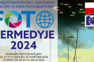 VI Kociewski Konkurs i Plener Fotograficzny Foto-Termedyje do 30 kwietnia 2024