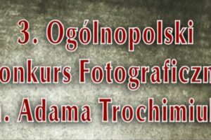 III Konkurs im. Adama Trochimiuka „Migawki z Podlasia” do 30 września 2024