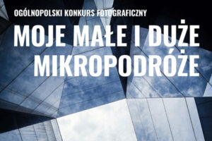 Moje Małe i Duże Mikropodróże do 30 września 2024