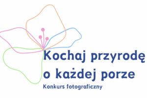 Konkurs fotograficzny „Kochaj przyrodę o każdej porze” do 18 sierpnia 2024