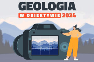 Konkurs Fotograficzny „Geologia w obiektywie” do 4 października 2024