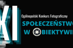 Konkurs Fotograficzny „Społeczeństwo w obiektywie” do 15 grudnia 2024