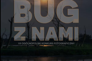 Konkurs Fotograficzny „Bug z nami” do 29 listopada 2024