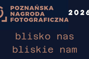 Poznańska Nagroda Fotograficzna do 30 września 2025