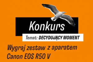 Konkurs fotograficzny „Decydujący moment” do 10 sierpnia 2025