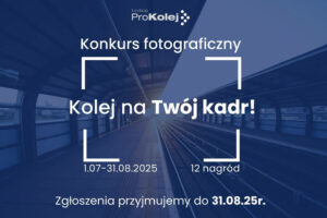 Konkurs Fotograficzny „Kolej na Twój kadr” do 31 sierpnia 2025