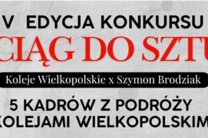 V edycja konkursu „Pociąg do Sztuki” do 17 sierpnia 2025 V edycja konkursu „Pociąg do Sztuki” do 17 sierpnia 2025