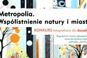 „Metropolia. Współistnienie natury i miasta” do 31 sierpnia 2025
