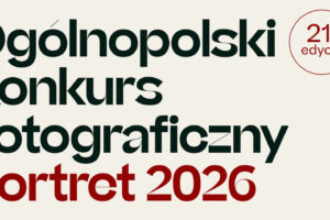21. Konkurs Fotograficzny PORTRET do 25 stycznia 2026