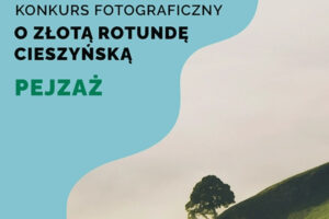 Konkurs Fotograficzny „O Złotą Rotundę Cieszyńską” do 16 listopada 2025