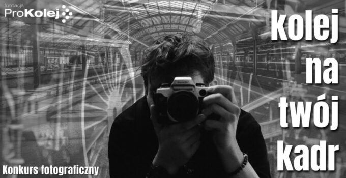 Konkurs Fotograficzny „Kolej na Twój kadr”