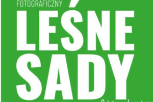 „Leśne sady – dziedzictwo, które trwa” do 30 września 2026