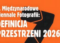 7. Międzynarodowe Biennale Fotografii Definicja Przestrzeni do 25 sierpnia 2026