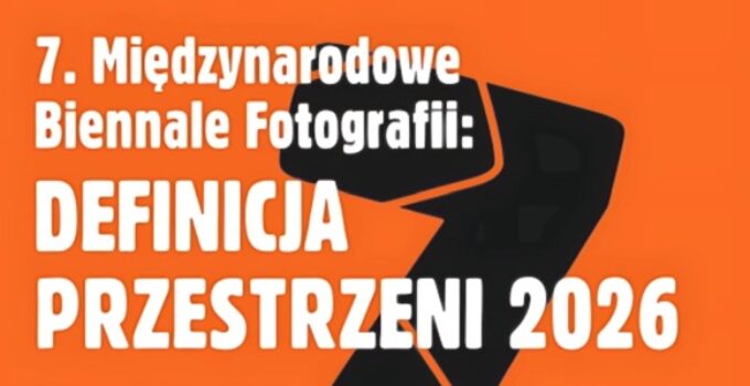 7. Międzynarodowe Biennale Fotografii Definicja Przestrzeni
