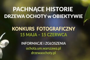 „Pachnące historie – drzewa Ochoty w obiektywie” do 15 czerwca 2026