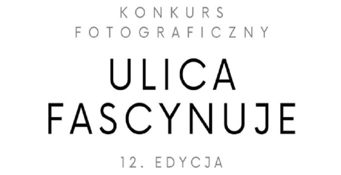 XII edycja konkursu „Ulica fascynuje”