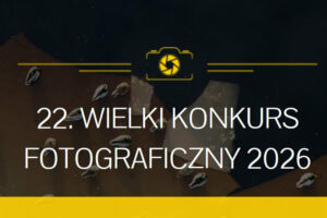 22. Wielki Konkurs Fotograficzny National Geographic Polska do 19 października 2026